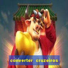 converter cruzeiros para real